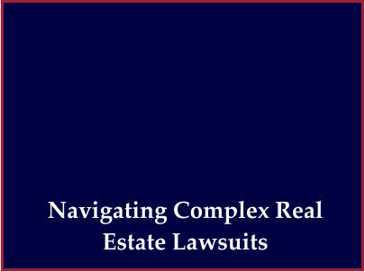 Navigating Complex Real Estate Lawsuits