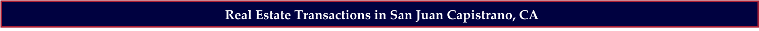 Real Estate Transactions in San Juan Capistrano, CA