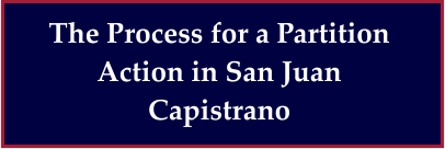 The Process for a Partition Action in San Juan Capistrano