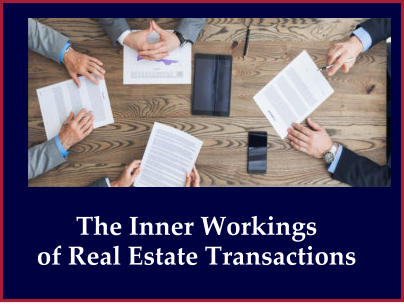 The Inner Workings  of Real Estate Transactions