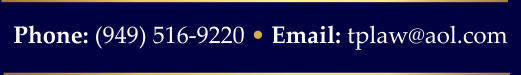 Phone: (949) 516-9220 • Email: tplaw@aol.com