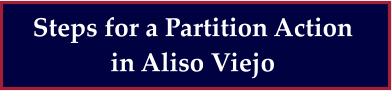 Steps for a Partition Action in Aliso Viejo
